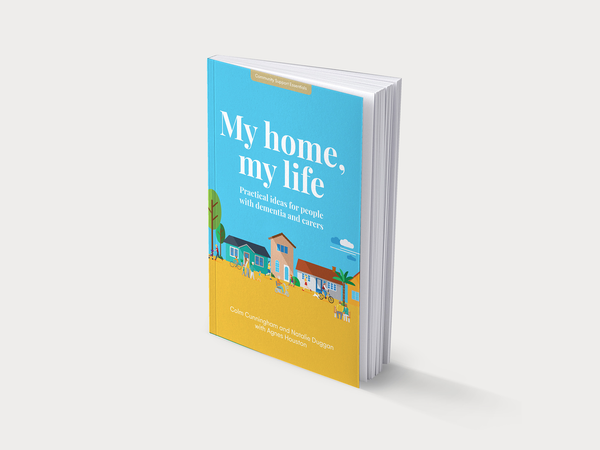 My Home My Life: Practical ideas for people with dementia and carers